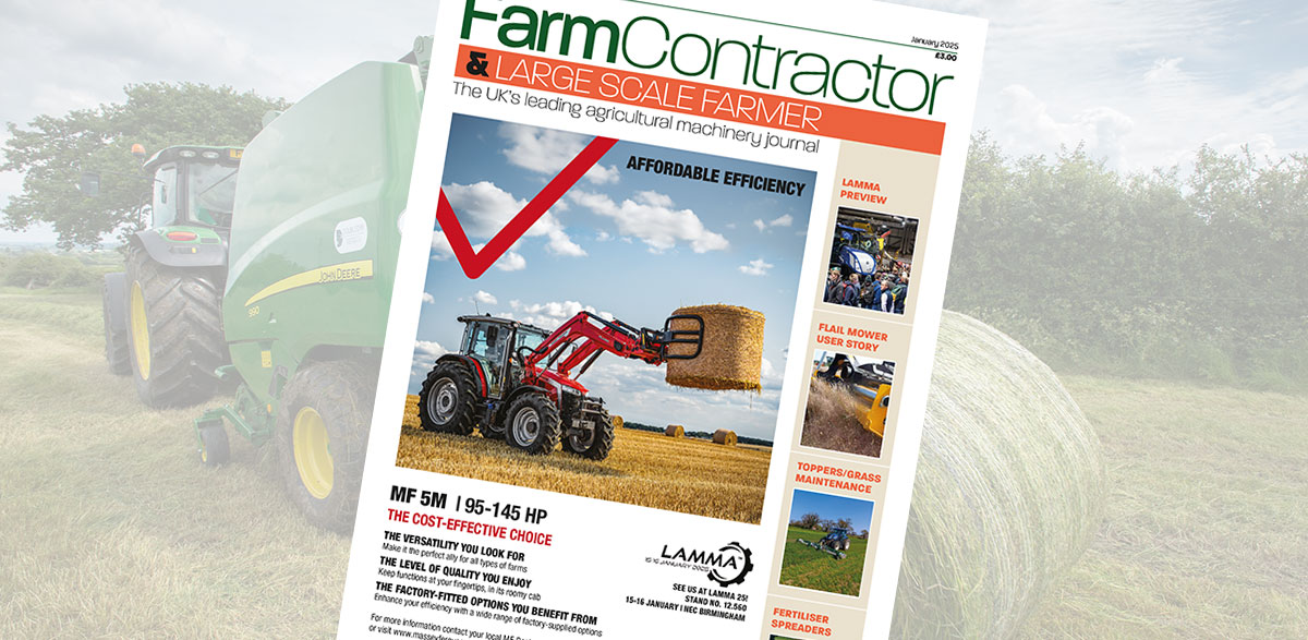 January 2025 issue available now Farm Contractor & Large Scale Farmer